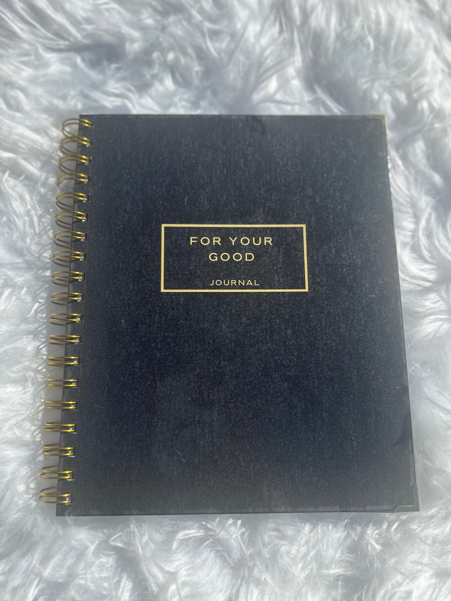 For Your Good Journal